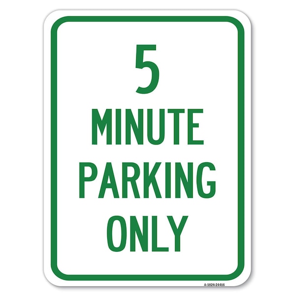 5 Minute Parking Only Heavy-Gauge Aluminum Rust Proof Parking Sign, 18" x 24", A-1824-24416
